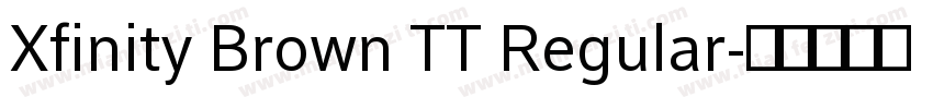 Xfinity Brown TT Regular字体转换